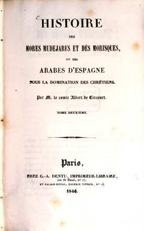 Histoire des Mores Mudéjares et des Morisques, ou des Arabes d'Espagne sous la Dominations des Chrétiens, 2