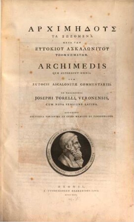 Archimedis Quae Supersunt Omnia : Accedunt Lectiones Variantes Ex Codd. Mediceo Et Parisiensibus = Archimēdus Ta Sōzomena