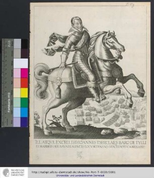 Ill. Atqve Excell. D. D. Ioannes Tserclaes Baro De Tylli Et Marbeis Ser. Bavariæ Dvcis Locvmtenens Gen[era]lis Con[siliarivs] Et Camerari[vs]