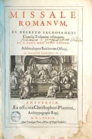 Missale romanum : ex decreto sacrosancti concilii Tridentini restitutum, Pii V. Pont. Max. iussu editum ; Additis aliquot sanctorum officiis, ex praecepto S. D. N. Sixti PP. V.