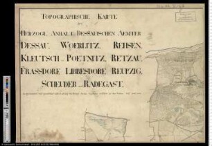 Topographische Karte der herzoglichen Anhalt-Dessauischen Ämter Dessau, Wörlitz, Rehsen, Kleutsch, Pötnitz, Retzau, Fraßdorf, Libbesdorf, Reupzig, Scheuder und Radegast, Blatt 1