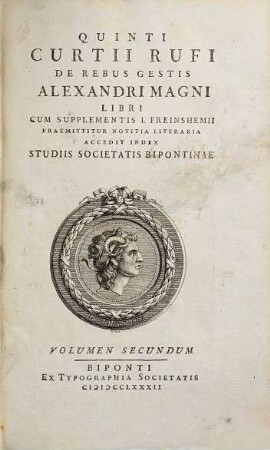 Quinti Curtii Rufi De Rebus Gestis Alexandri Magni Libri : Cum Supplementis I. Freinshemii : Praemittitur Notitia Literaria : Accedit Index Studiis Societatis Bipontinae, Volumen Secundum