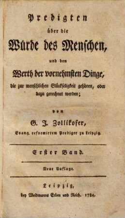 Predigten über die Würde des Menschen, und den Werth der vornehmsten Dinge, die zur menschl. Glückseligkeit gehören ..., 1