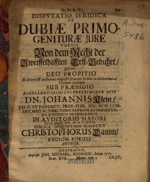 Disputatio Iuridica De Dubiae Primogeniturae Iure Vulgo Von dem Recht der Zweiffelhafften Erst-Gebuhrt