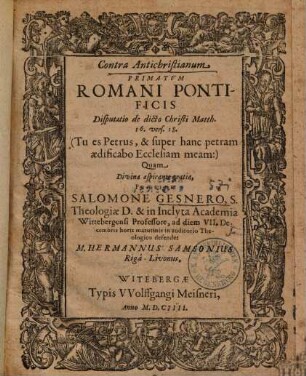 Contra Antichristianum Primatum Romani Pontificis : Disputatio de dicto Christi Matth. 16. vers. 18. (Tu es Petrus ...)