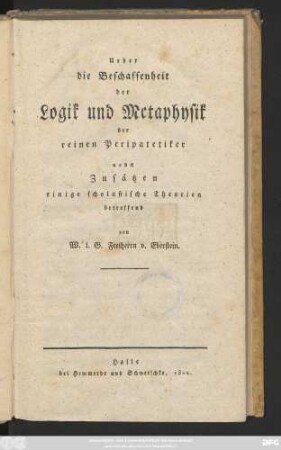 Ueber die Beschaffenheit der Logik und Metaphysik der reinen Peripatetiker : nebst Zusätzen einige scholastische Theorien betreffend