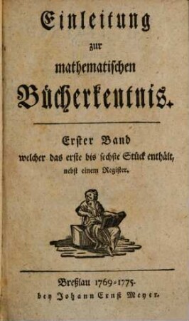 Einleitung zur mathematischen Bücherkentnis, 1. 1769/75 = St. 1 - 6