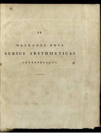 II. Methodvs nova series arithmeticas interpolandi.