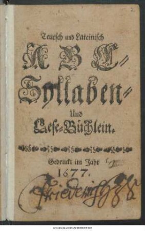 Teutsch und Lateinisch ABC- Syllaben- und Lese-Büchlein