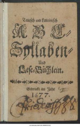 Teutsch und Lateinisch ABC- Syllaben- und Lese-Büchlein
