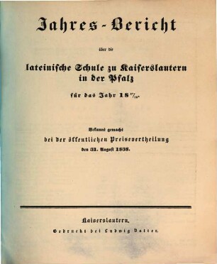 Jahresbericht für die Königlich-Bayerische Lateinische Schule zu Kaiserslautern in der Pfalz : im Studienjahr ... 1838