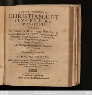 Iusta Defensio Christianae Et Sincerae Responsionis, Ad Literas Illustrissimi celsissimique Principis ac Domini, Domini Ernesti, Hassiae Landgravii, ... Ad Theologos Francofurtum colloquii religiosi causa evocatos Iteratas
