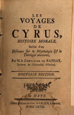 Les Voyages De Cyrus : Histoire Morale. Suivie d'un Discours sur la Mythologie et la Théologie ancienne