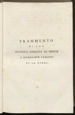 Frammento di una seconda risposta di Mengs a Monsignor Fabroni su la Niobe.