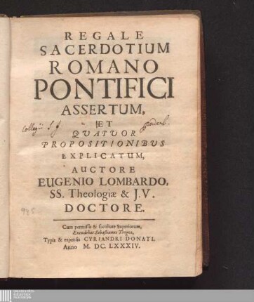 Regale Sacerdotium Romano Pontifici Assertum : Et Quatuor Propositionibus Explicatum