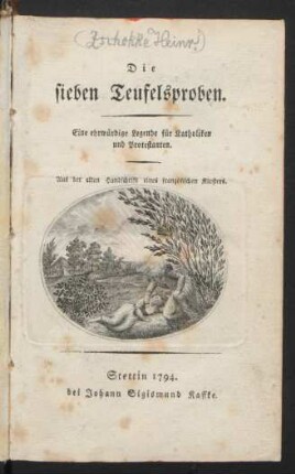 Die sieben Teufelsproben : Eine ehrwürdige Legende für Katholiken und Protestanten ; Aus der alten Handschrift eines französichen Klosters