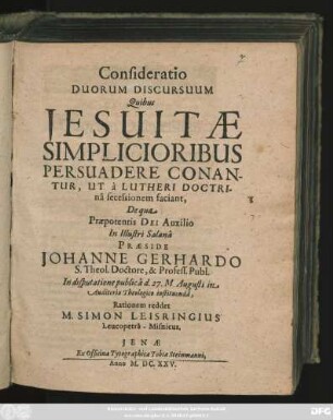 Consideratio Duorum Discursuum Quibus Jesuitae Simplicioribus Persuadere Conantur, Ut a Lutheri Doctrina secessionem faciant