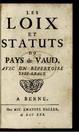 Les Loix Et Statuts Du Pays de Vaud : Avec Un Repertoire Tres Exact.