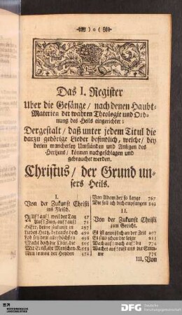 Das I. Register Uber die Gesänge / nach denen Haubt-Materien der wahren Theologie und Ordnung des Heils eingerichtet