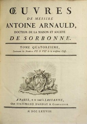 Oeuvres de Messire Antoine Arnauld. 14, Contenant les nombres VII et VIII de la troisieme classe