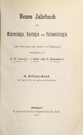 Neues Jahrbuch für Mineralogie, Geologie und Paläontologie. Beilagebände. 2. 1883