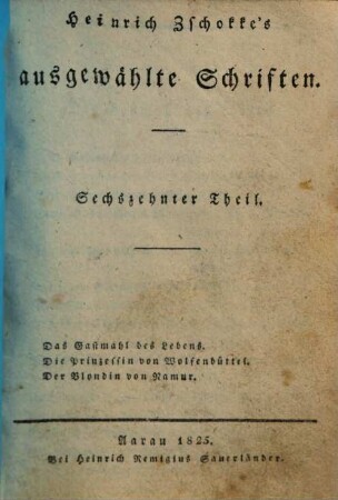 Heinrich Zschokke's sämmtliche ausgewählte Schriften, 16.. Das Gastmahl des Lebens u.a.