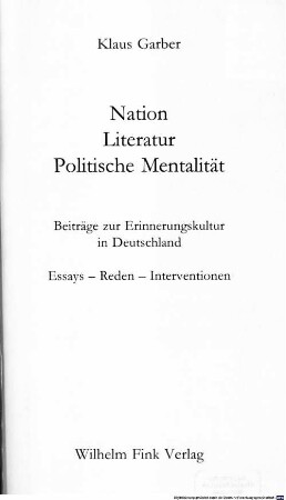 Nation, Literatur, politische Mentalität : Beiträge zur Erinnerungskultur in Deutschland ; Essays, Reden, Interventionen