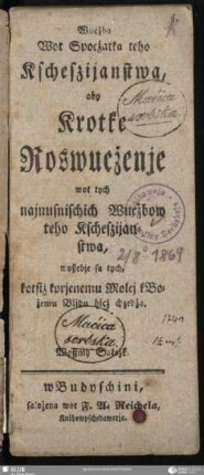 Wucżba Wot Spocżatka teho Kscheszijanstwa, aby Krotke Roswucżenje wot tych najnusnischich Wucżbow teho Kscheszijanstwa, woßebje sa tych, kotsiż kprjenemu Molej kBożemu Blidu hicż chzedża