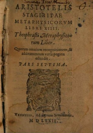 Aristotelis Stagiritae Peripateticorvm Principis Opera Omnia : in partes septem diuisa, 7. Metaphysicorvm Libri XIIII.