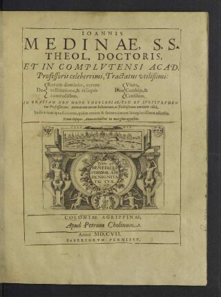 Ioannis Medinae, S. S. Theol. Doctoris, Et In Complvtensi Acad. Professoris celeberrimi, Tractatus utilißimi : De Rerum dominio, earum restitutione, &amp; reliquis contractibus; De Usura, Cambiis, &amp; Censibus; In Gratiam Non Modo Theologiae, Sed Et Iurisprudentiae Professorum, Animarum curam habentium, ac studiosorum omnium editi; Indice tam quaestionum, quàm rerum &amp; sententiarum locupletissimo adiecto; Novis insuper Annotationibus in margine appositis