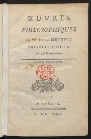 Tome 1: Oeuvres Philosophiques De Mr. De La Mettrie