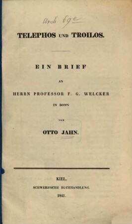 Telephos und Troilos : Ein Brief an Herrn Professor F. G. Welcker in Bonn