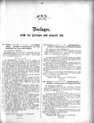 Anlage: ad No.27 (578-622.), Vorlagen, welche den Zeitungen nicht mitgeteilt sind