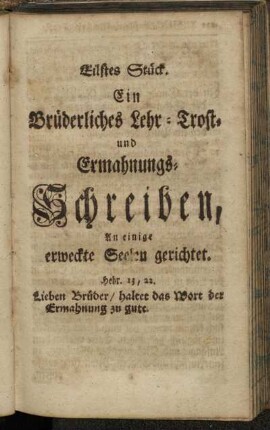 Eilftes Stück. Ein Brüderliches Lehr- Trost- und Ermahnungs-Schreiben, An einige erweckte Seelen gerichtet.