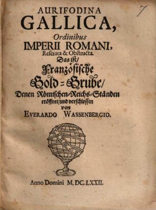 Aurifodina Gallica, Ordinibus Imperii Romani, Reserata ... das ist Frantzösische Gold-Gräbe ...