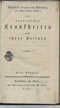 Gerhard Freiherr van Swieten, erster Kaiserl. Königl. Leibarzt [et]c. von venerischen Krankheiten und ihrer Heilart