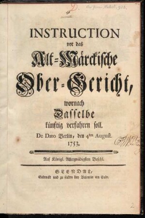 Instruction vor das Alt-Märckische Ober-Gericht, wornach Dasselbe künftig verfahren soll : De Dato Berlin, den 4ten August 1753