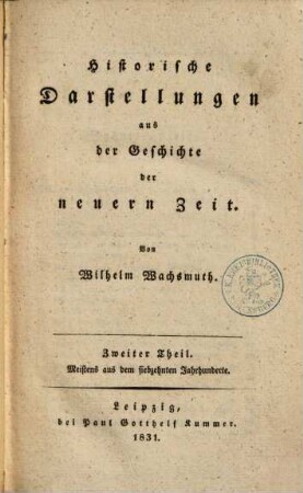 Historische Darstellungen aus der Geschichte der neuern Zeit, 2. Meistens aus dem siebzehnten Jahrhunderte