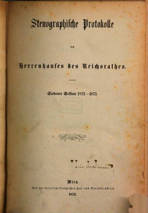 Stenographische Protokolle über die Sitzungen des Herrenhauses des Reichsrates. 7. 1871/73