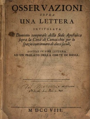 Osservazioni sopra una lettera intitolata il dominio temporale della Sede Apostolica sopra la città di Comacchio per lo spazio continuato di dieci secoli : distese in una lettera ad un prelato della Corte di Roma
