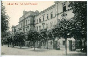 Löbau. Königl. Lehrerseminar