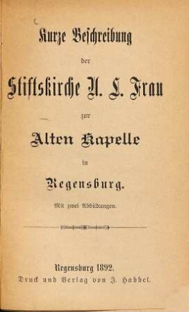 Kurze Beschreibung der Stiftskirche U.L. Frau zur Alten Kapelle in Regensburg