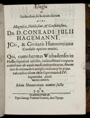 Elegia In Luctuosum, sed beatum obitum Viri ... Conradi Iulii Hagemanni, ICti, & Civitatis Hannoveranae Consulis optime meriti