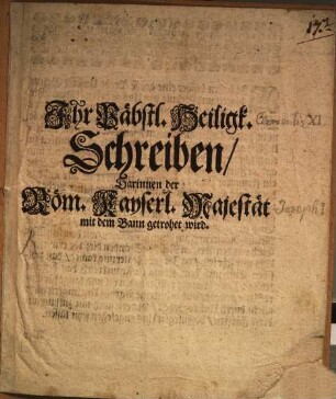 Ihr Päbstlicher Heiligkeit Schreiben, darinnen der Röm. Kayserl. Majestät mit dem Bann getrohet wird