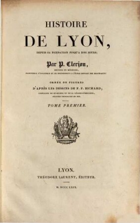 Histoire de Lyon, depuis sa fondation jusqu'à nos jours. 1