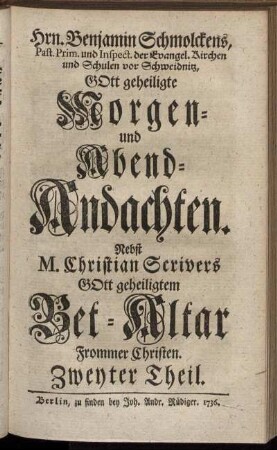Zweyter Theil : Nebst M. Christian Scrivers Gott geheiligtem Bet-Altar Frommer Christen.