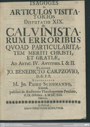 Isagoges in articulos visitatorios disputatio XIX. de Calvinistarum erroribus quoad particularitatem meriti Christi et gratiae : ad artic. IV. Antithes. I. & II.
