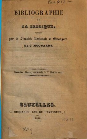 Bibliographie de la Belgique : ou catalogue général de l'imprimerie et de la librairie belges. 1838, 1838 = Jg. 1