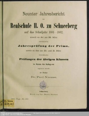 1882: Jahresbericht der Realschule II. O. zu Schneeberg : auf das Schuljahr ...; womit zu der am ... stattfindenden Jahresprüfung der ersten Klasse, sowie zu den am ... abzuhaltenden Prüfungen der übrigen Klassen im Namen des Kollegiums ergebenst einladet
