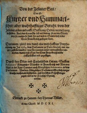 Von der Jesuiter Sect, Das ist: Kurtzer vnd Summarischer, aber wahrhafftiger Bericht von der Jesuiter ersten ankunfft, Stifftung, Orden, vermehrung desselben ...